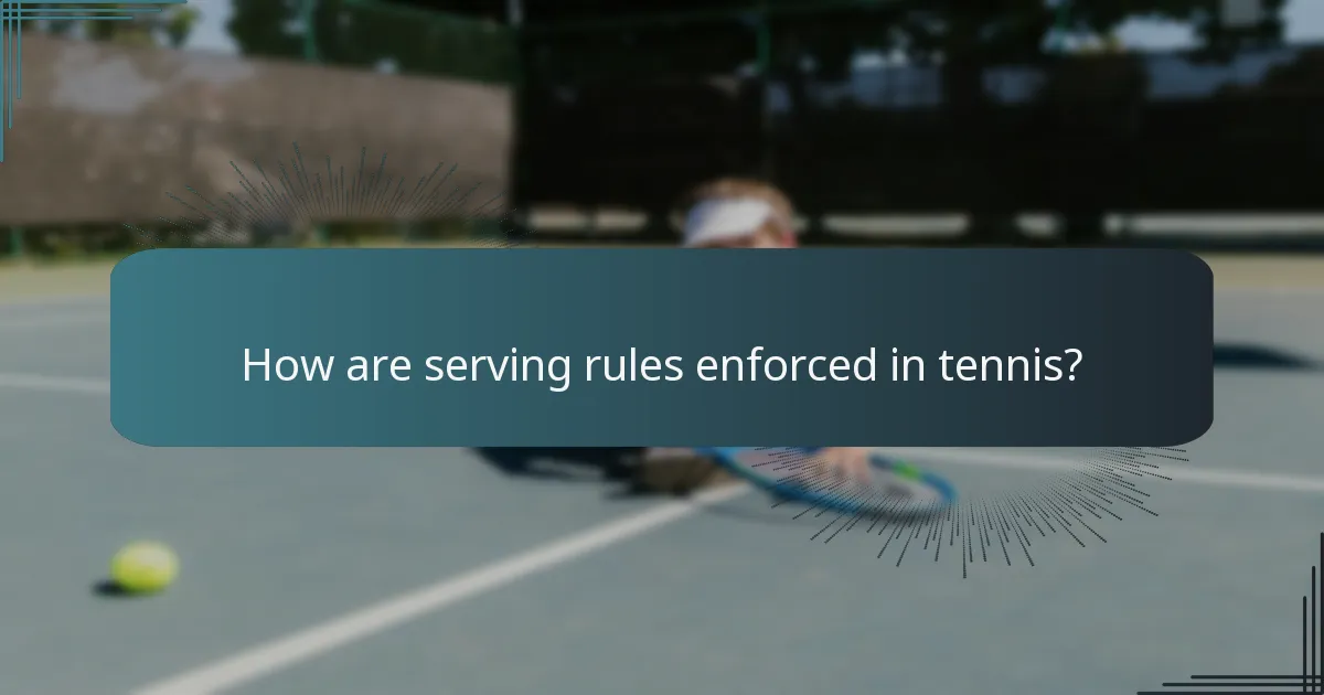How are serving rules enforced in tennis?