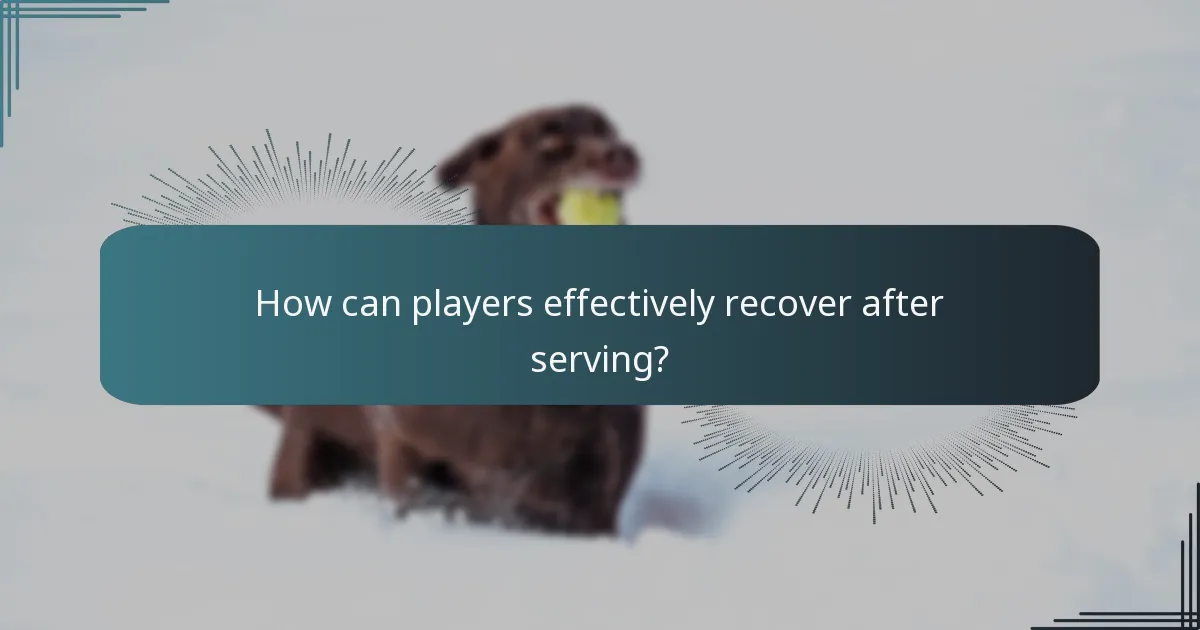 How can players effectively recover after serving?
