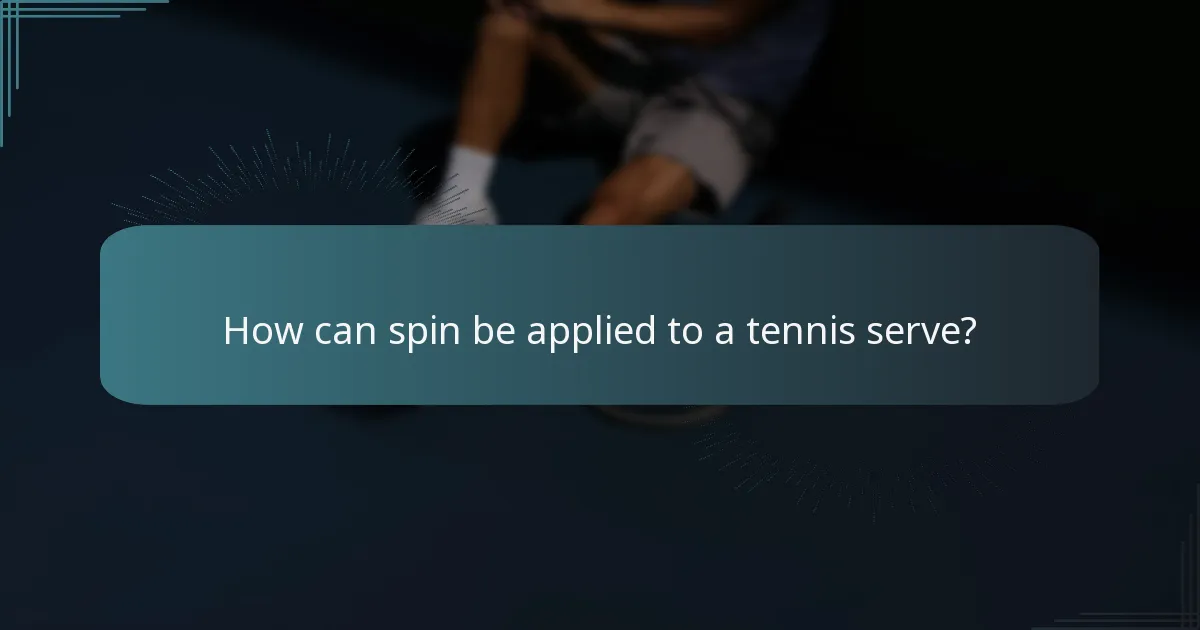 How can spin be applied to a tennis serve?