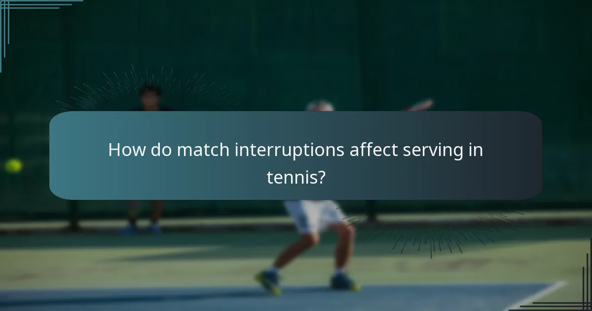 How do match interruptions affect serving in tennis?