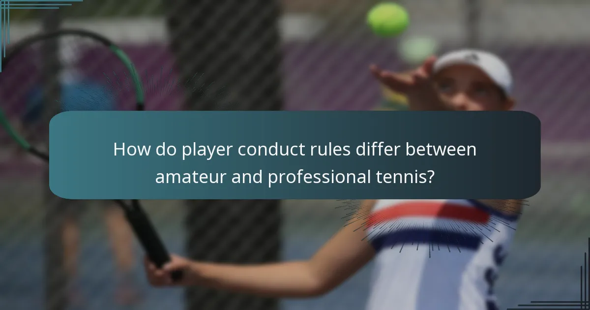 How do player conduct rules differ between amateur and professional tennis?