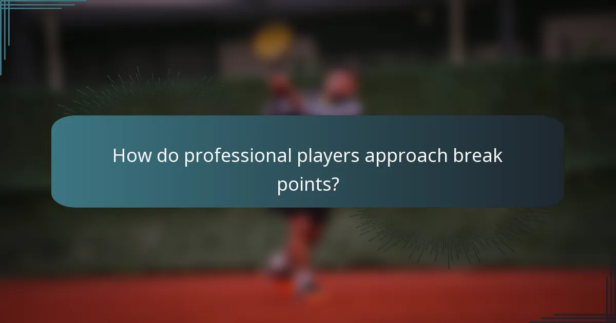 How do professional players approach break points?