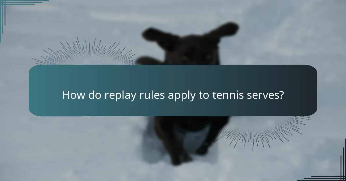 How do replay rules apply to tennis serves?