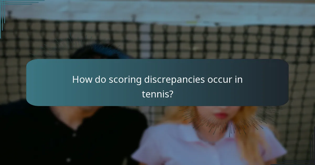 How do scoring discrepancies occur in tennis?