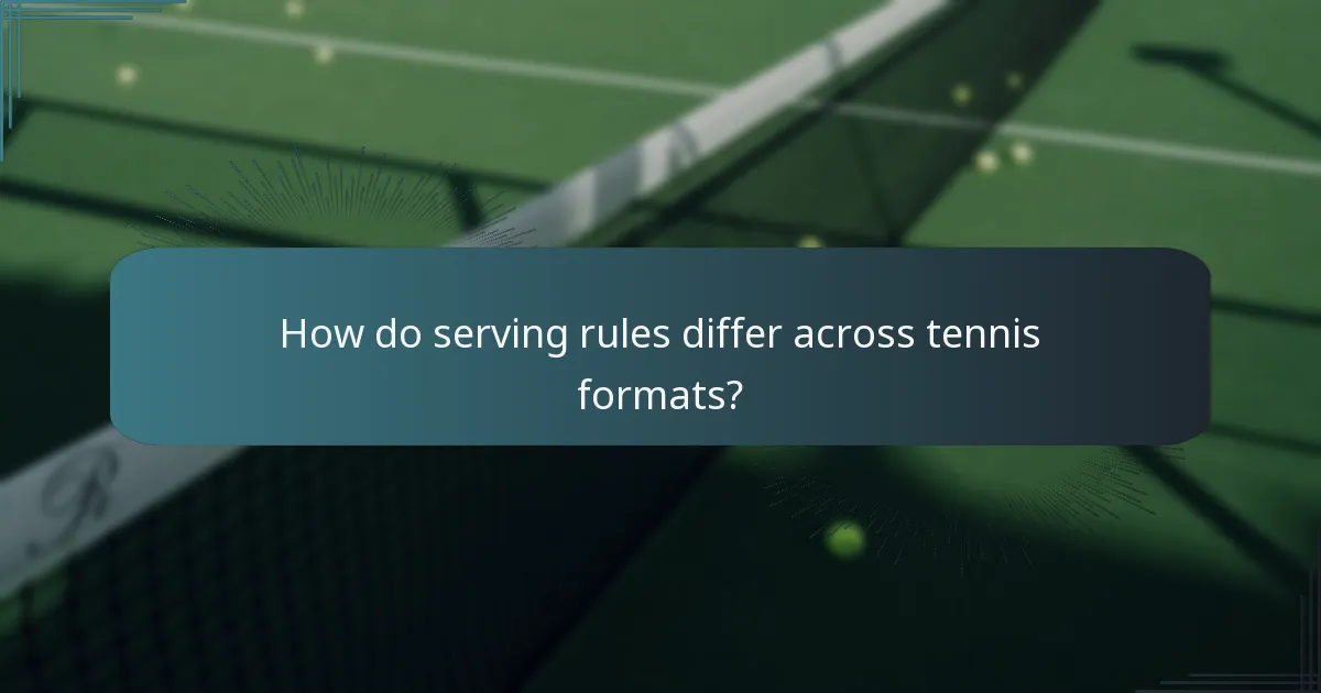 How do serving rules differ across tennis formats?