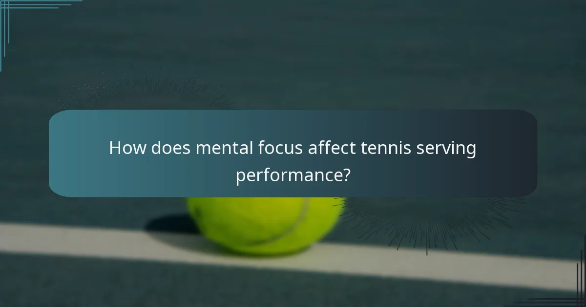 How does mental focus affect tennis serving performance?