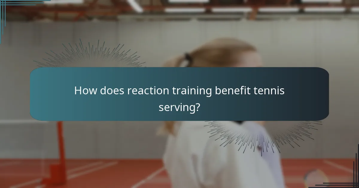 How does reaction training benefit tennis serving?