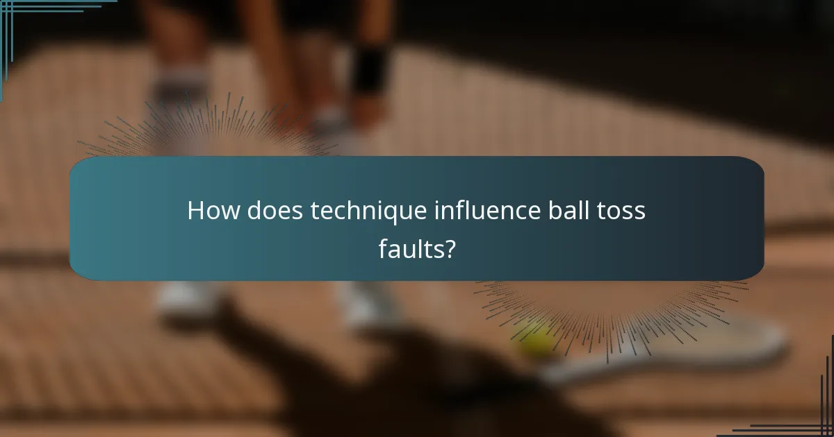 How does technique influence ball toss faults?