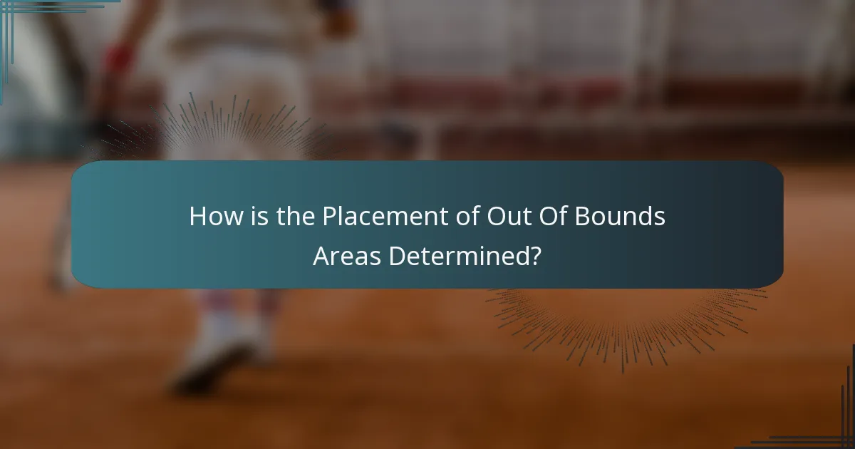How is the Placement of Out Of Bounds Areas Determined?