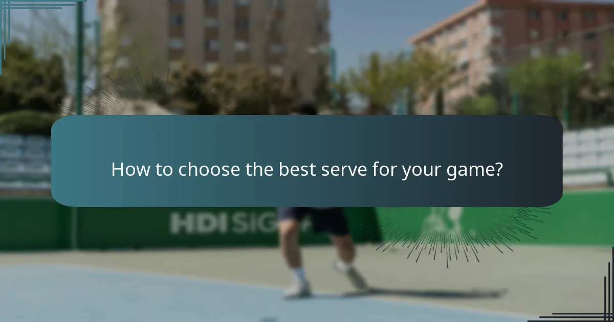 How to choose the best serve for your game?