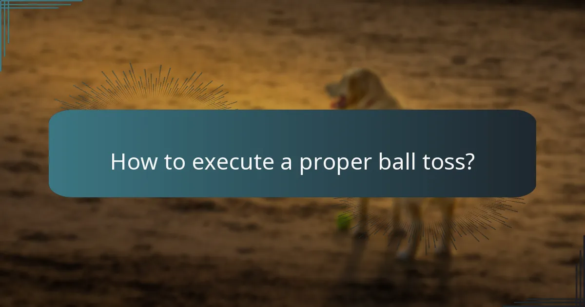 How to execute a proper ball toss?
