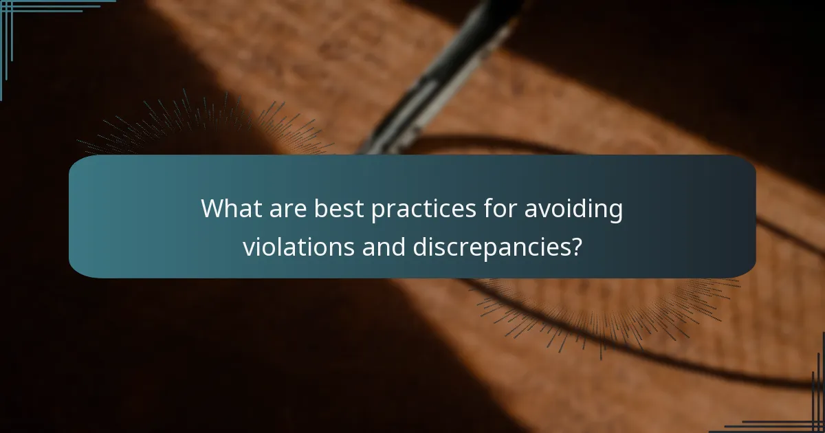 What are best practices for avoiding violations and discrepancies?