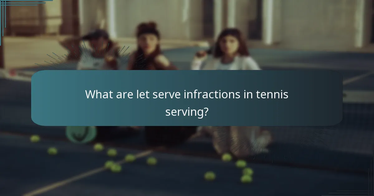 What are let serve infractions in tennis serving?