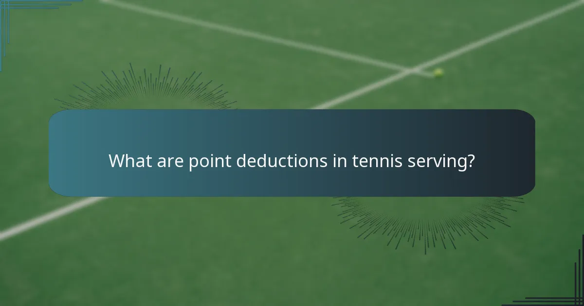 What are point deductions in tennis serving?