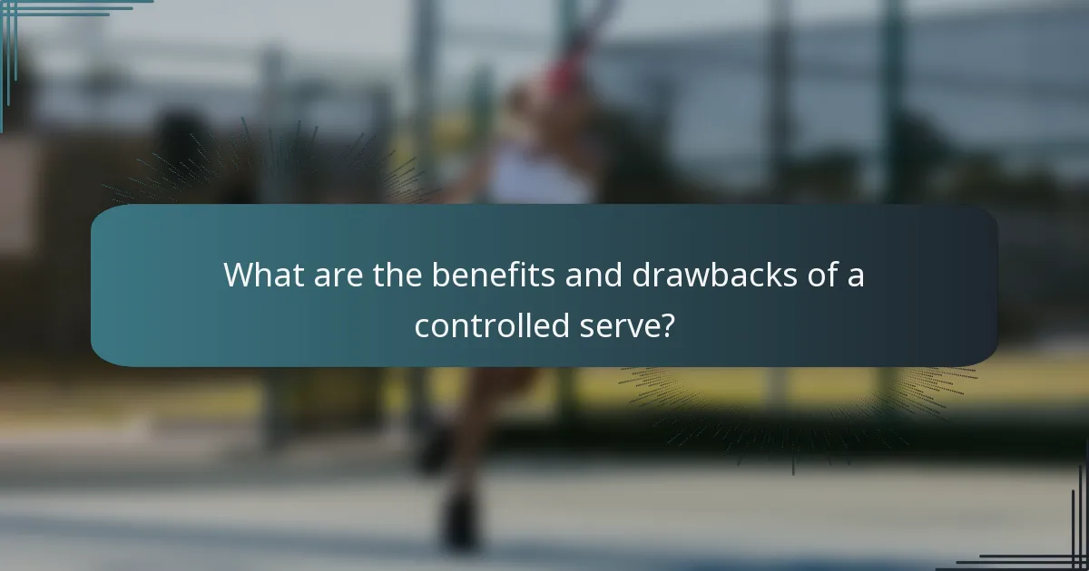 What are the benefits and drawbacks of a controlled serve?