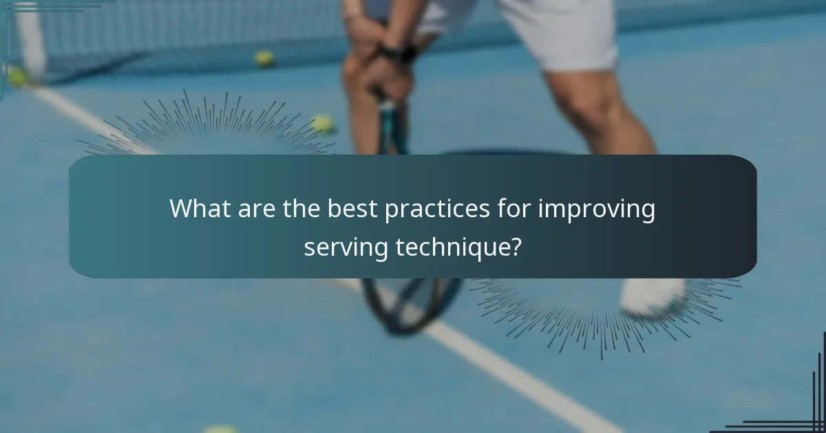 What are the best practices for improving serving technique?
