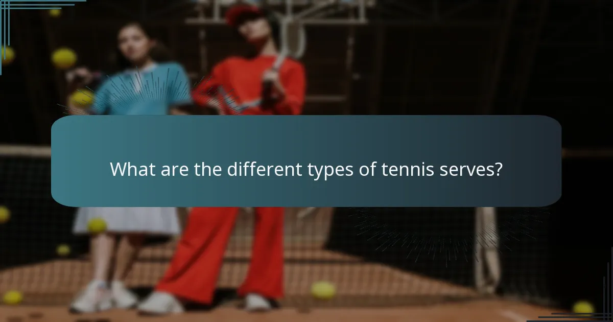 What are the different types of tennis serves?