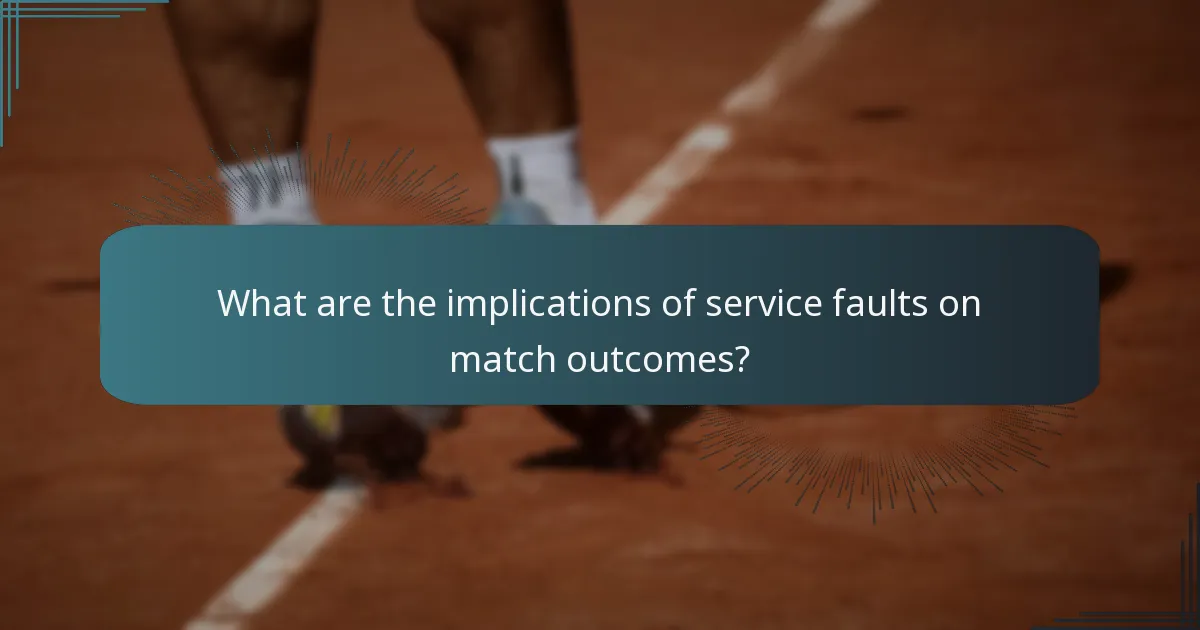 What are the implications of service faults on match outcomes?