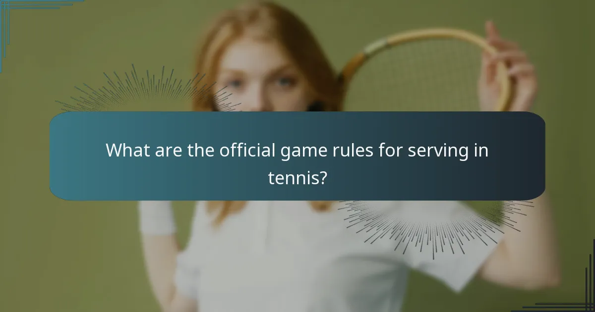 What are the official game rules for serving in tennis?