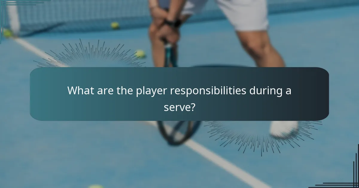What are the player responsibilities during a serve?
