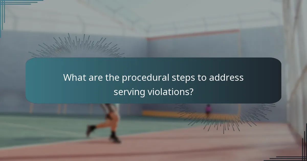 What are the procedural steps to address serving violations?