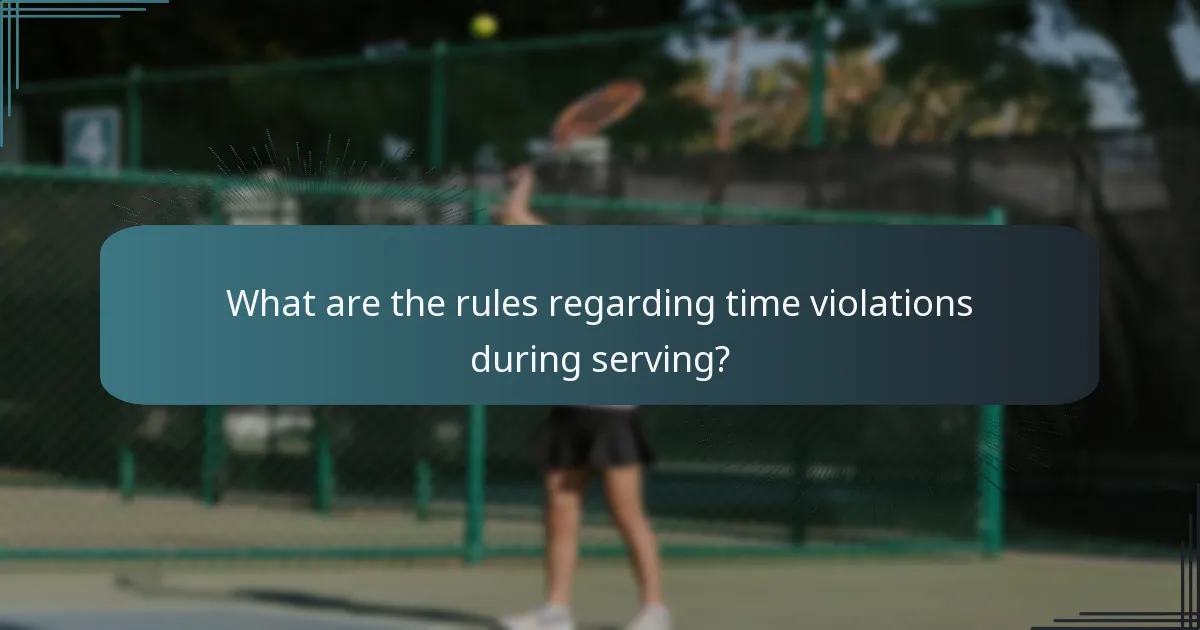 What are the rules regarding time violations during serving?