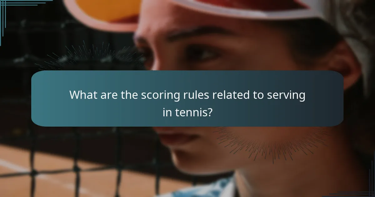 What are the scoring rules related to serving in tennis?