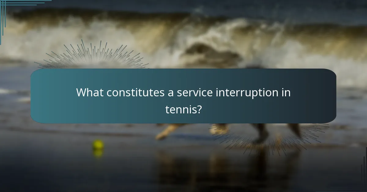 What constitutes a service interruption in tennis?