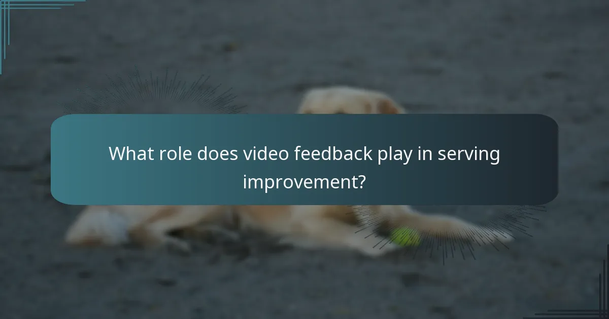 What role does video feedback play in serving improvement?