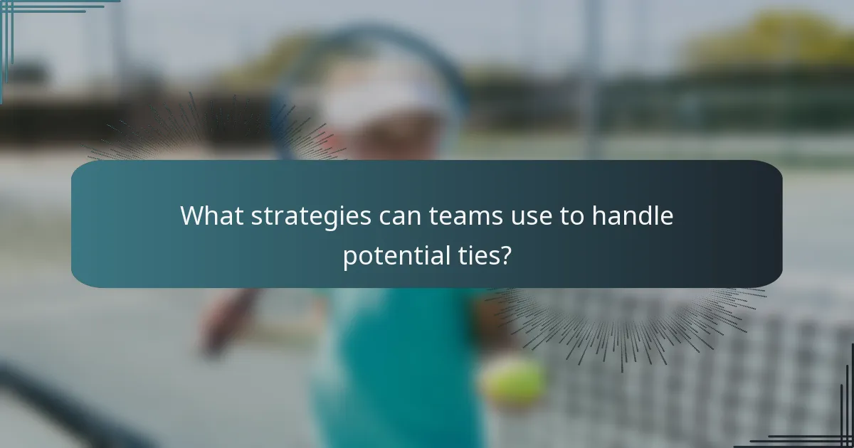 What strategies can teams use to handle potential ties?