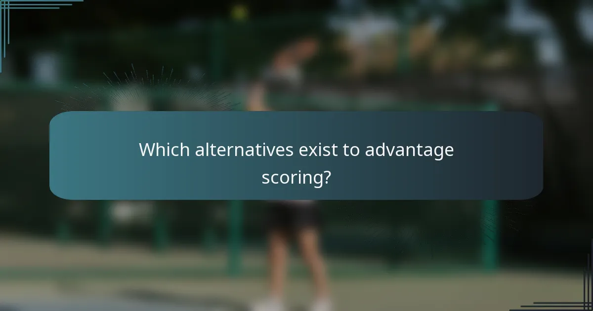 Which alternatives exist to advantage scoring?