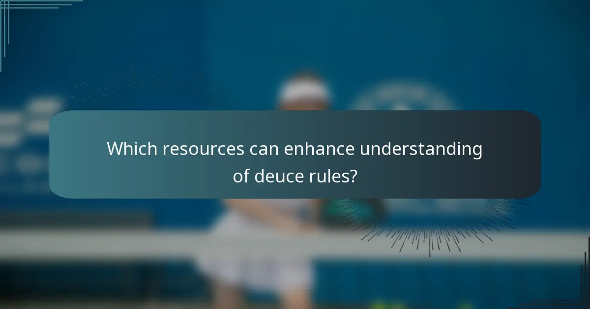Which resources can enhance understanding of deuce rules?