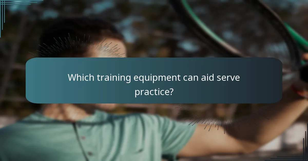 Which training equipment can aid serve practice?